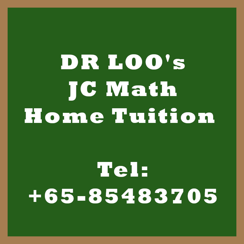 JC Math Home Tuition Singapore (H1 & H2 Maths) JC Math Home Tuition Singapore (H1 & H2 Maths)