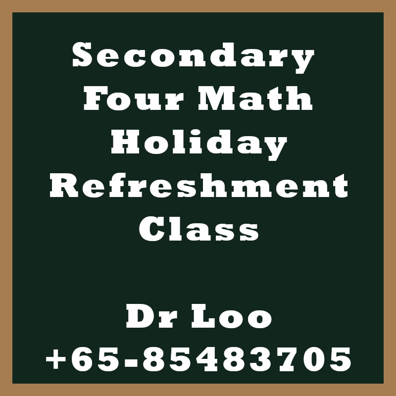 Secondary Four Math Holiday Refreshment Class Singapore