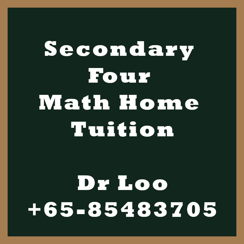 Secondary Four Math Home Tuition Singapore