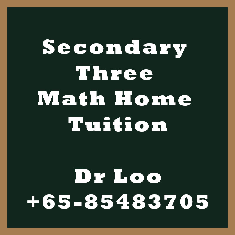Secondary Three Math Home Tuition Singapore