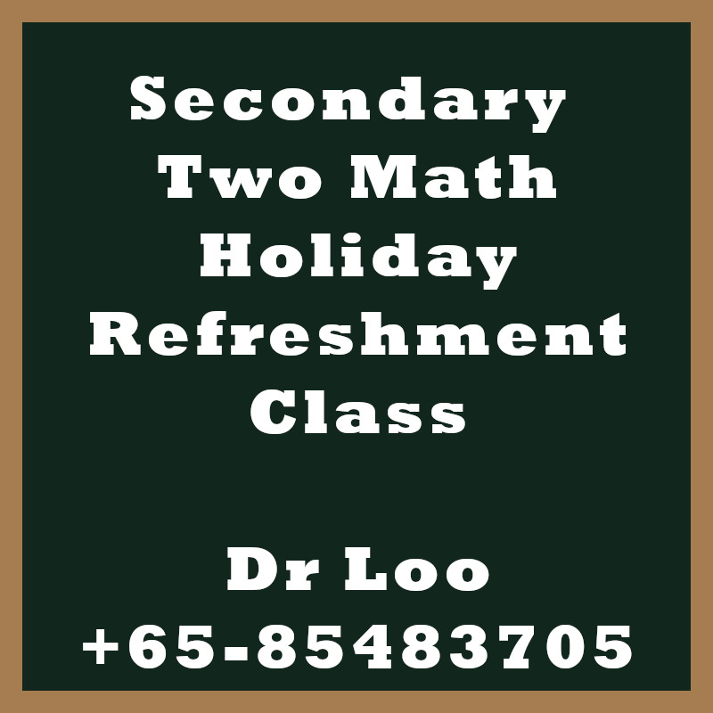 Secondary Two Math Holiday Refreshment Class Singapore