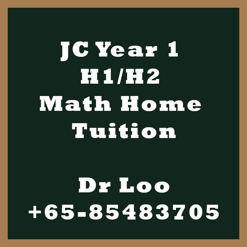 JC Year 1 H1 H2 Math Home Tuition