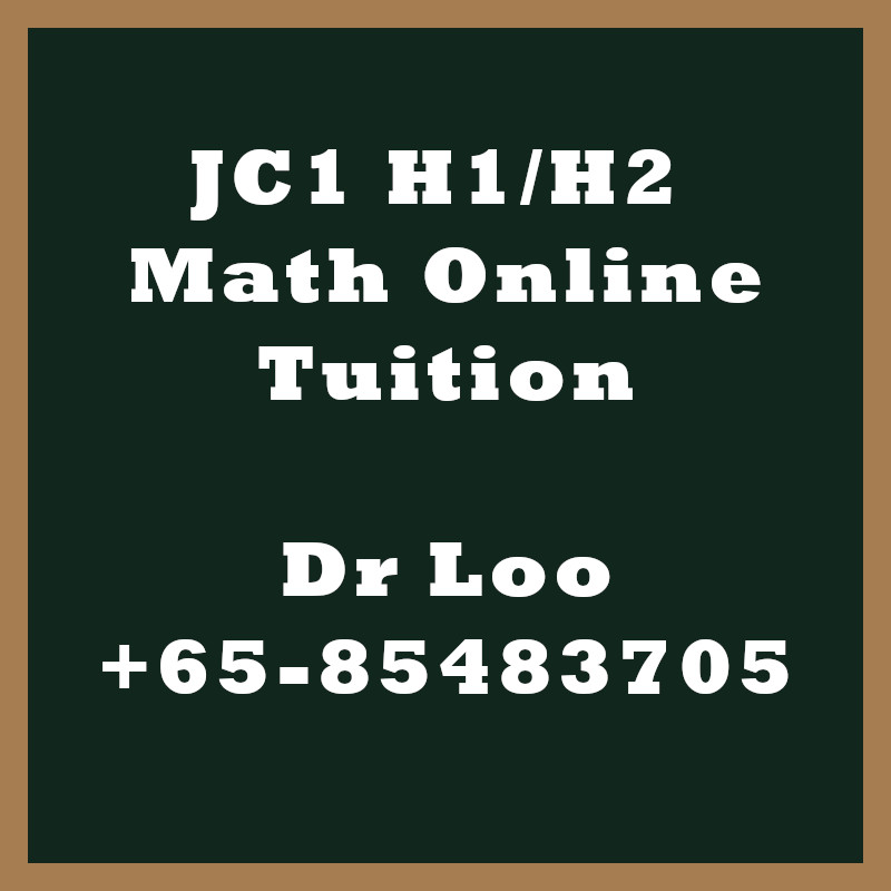JC1 H1 H2 Math Online Tuition