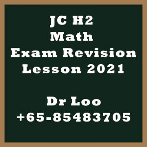 JC H2 Maths Exam Revision Class 2021 JC H2 Maths Exam Revision Class 2021