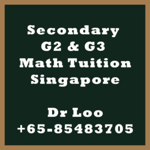 Singapore Secondary G2 & G3 Maths Tuition
